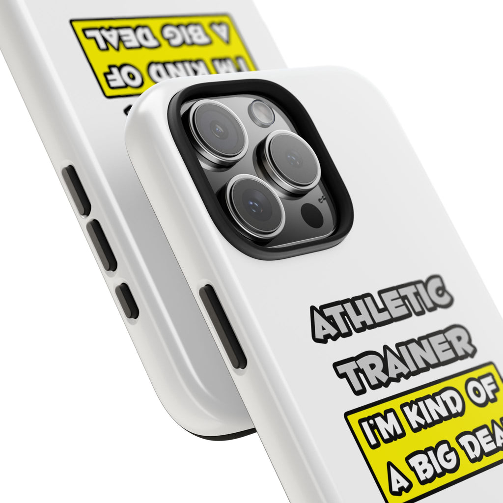 Athletic Trainer .. I'm Kind of a Big Deal - Tough Phone Cases