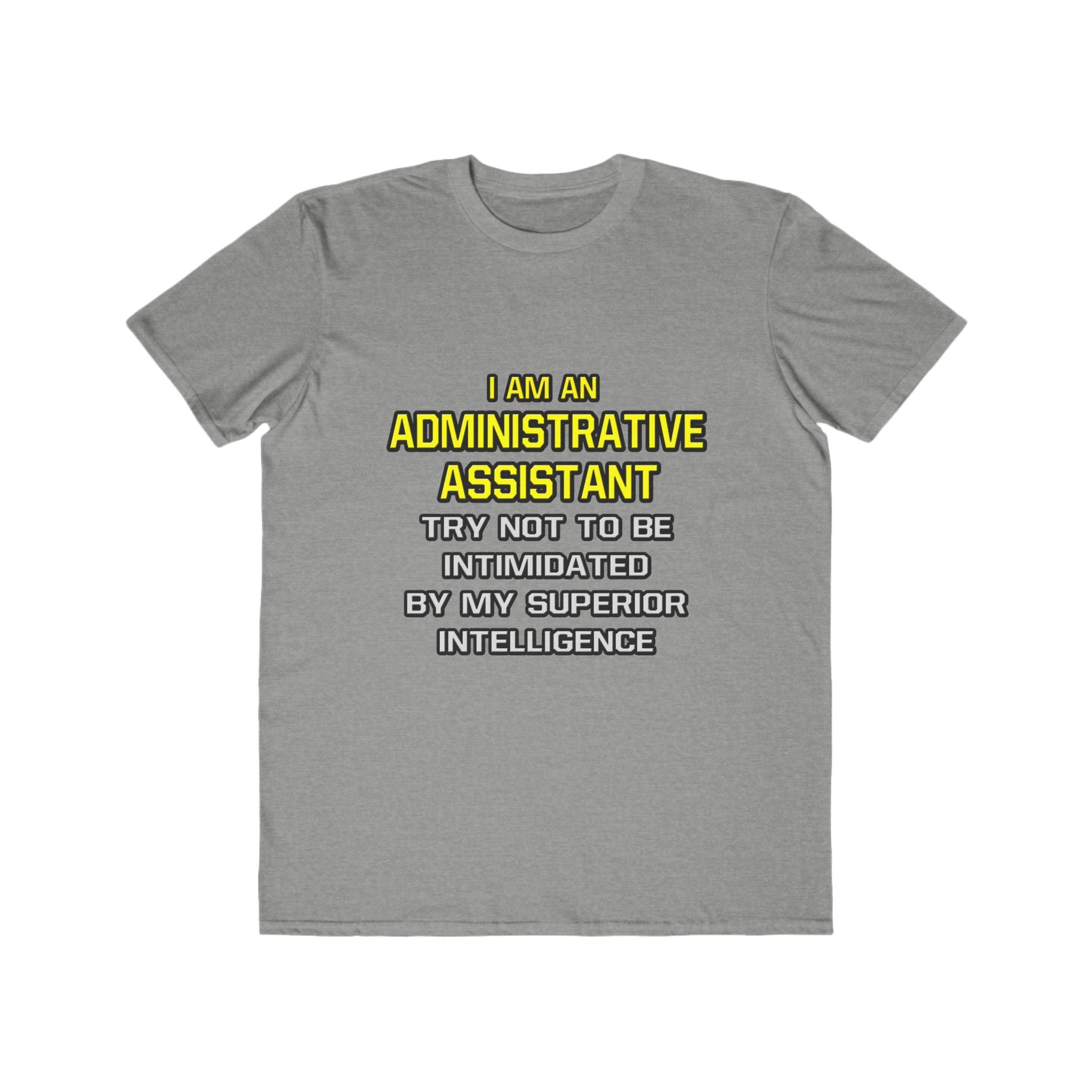 Administrative Assistant...Superior Intelligence - Men's Lightweight Fashion Tee