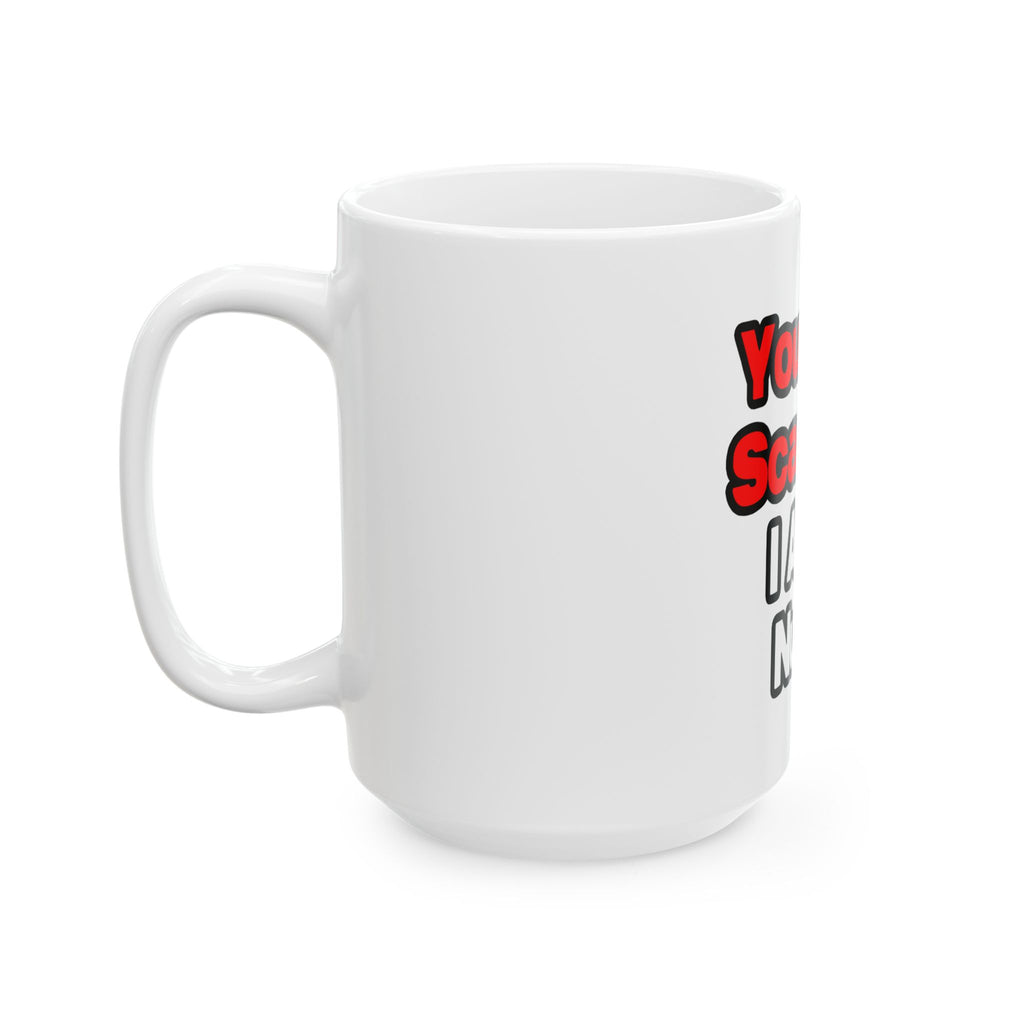 You Can't Scare Me...Nurse - Ceramic Mug, (11oz, 15oz)