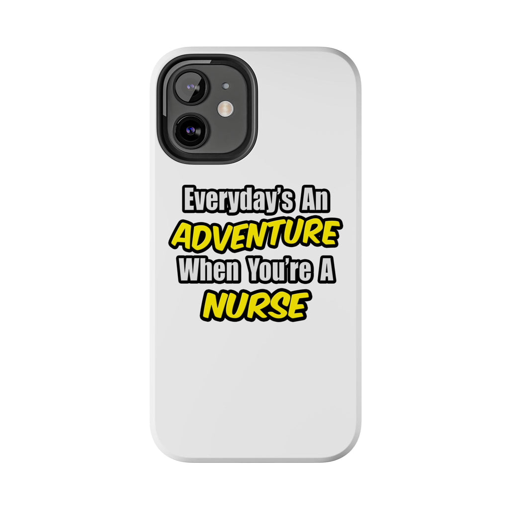 Nurse Phone Case – "Everyday's An Adventure When You're A Nurse" Tough Protective Cover