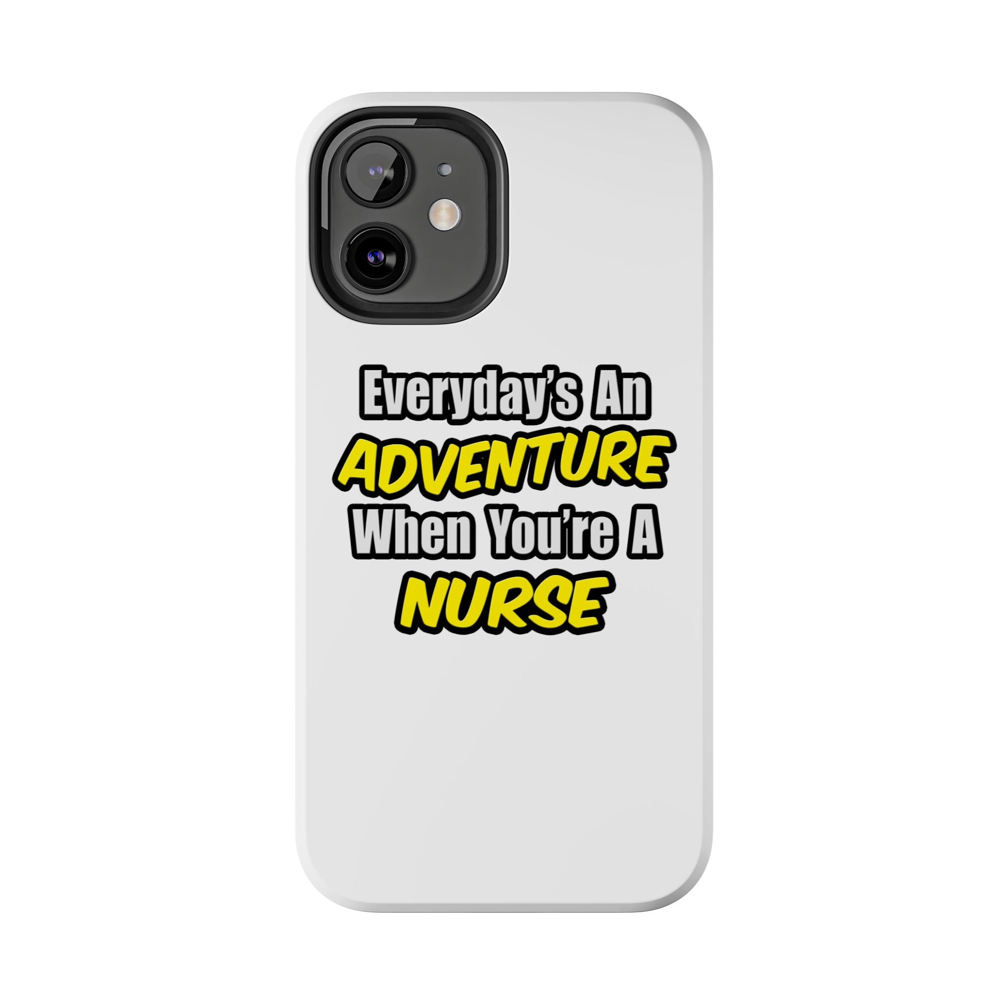 Nurse Phone Case – "Everyday's An Adventure When You're A Nurse" Tough Protective Cover