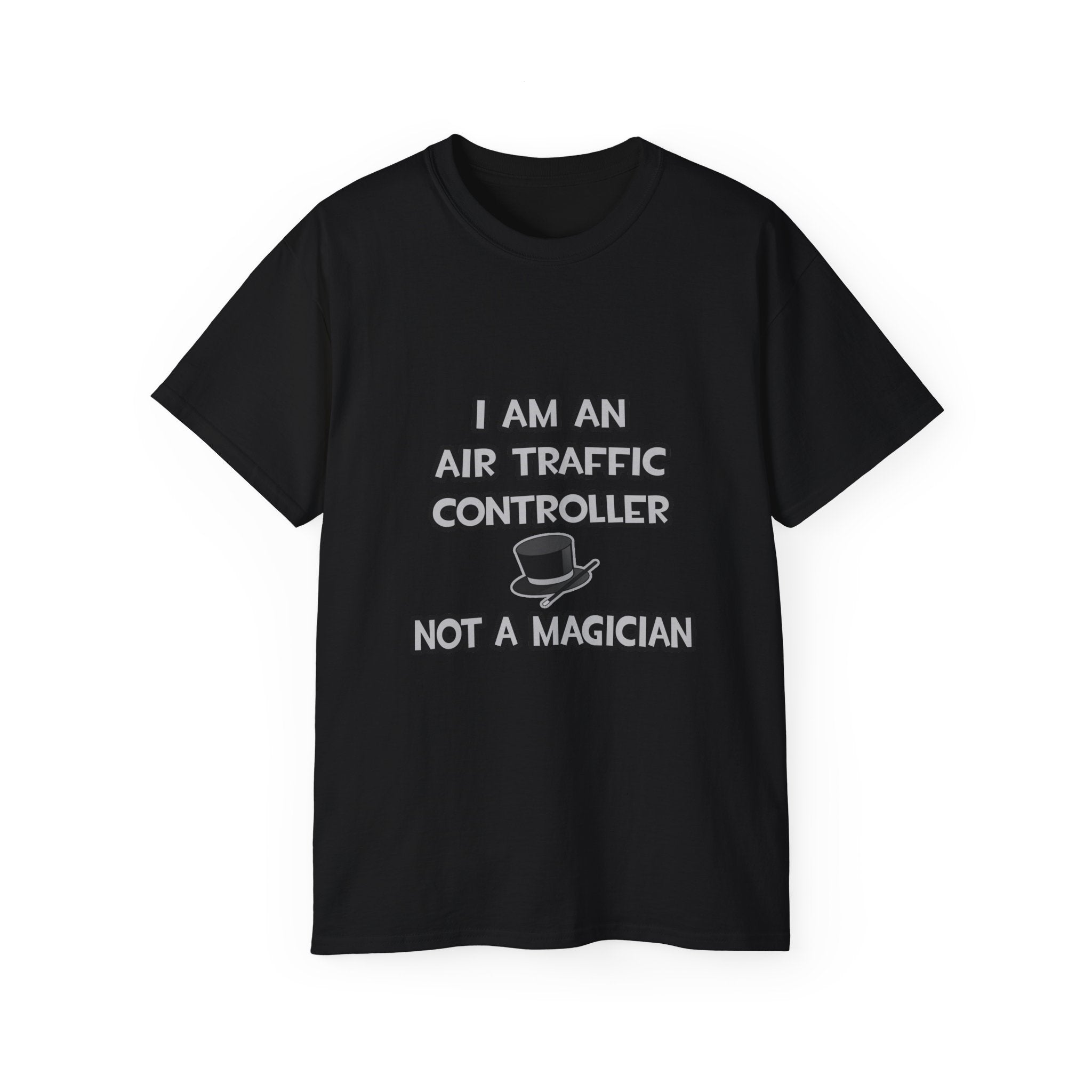 Air Traffic Controller ... Not A Magician - Unisex Ultra Cotton Tee