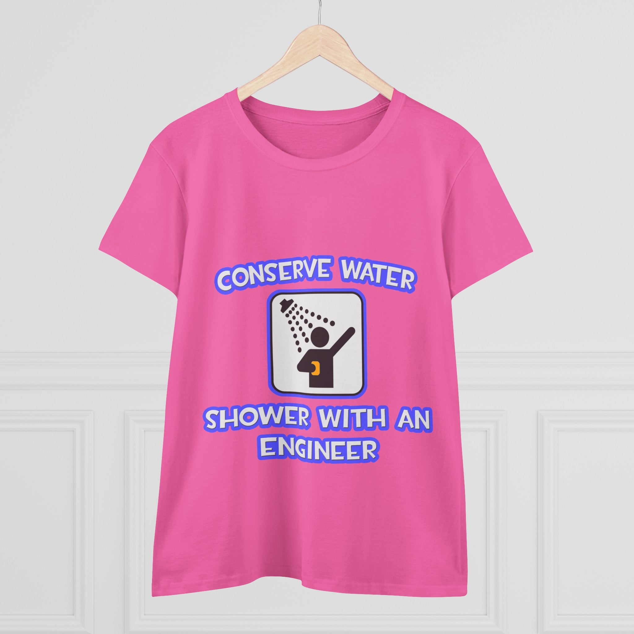 Conserve Water .. Shower With an Engineer - Women's Midweight Cotton Tee
