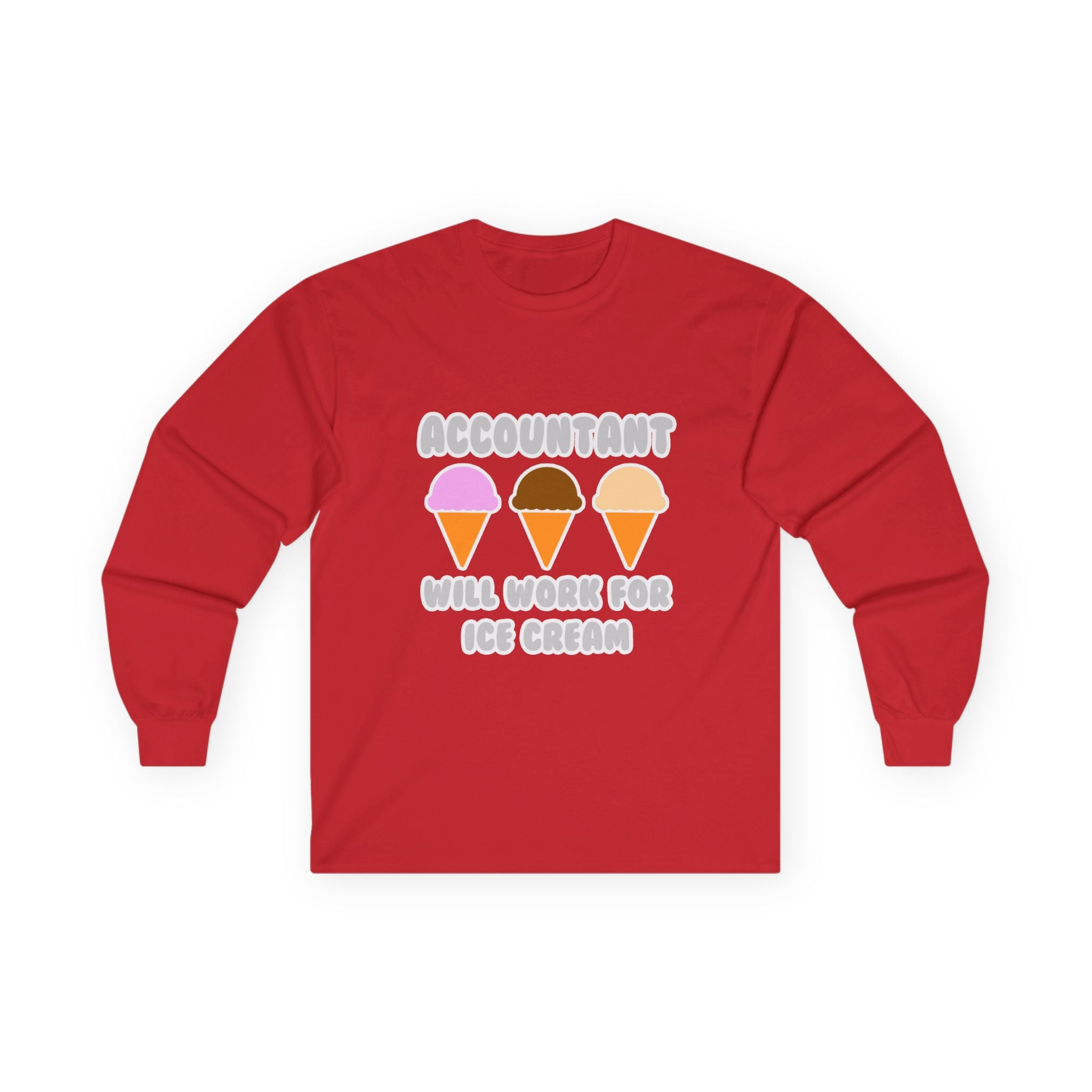 Accountant ... Will Work For Ice Cream - Unisex Ultra Cotton Long Sleeve Tee