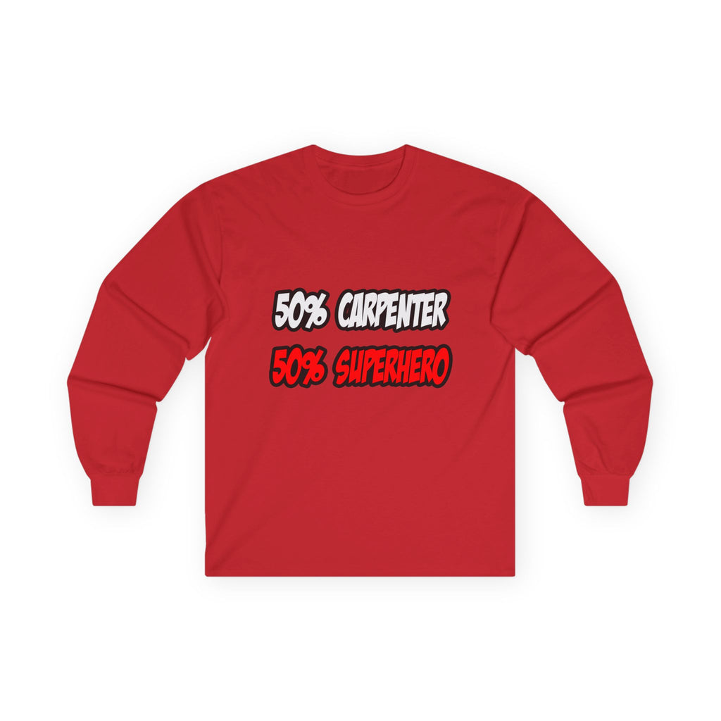 Half Carpenter...Half Superhero - Unisex Ultra Cotton Long Sleeve Tee