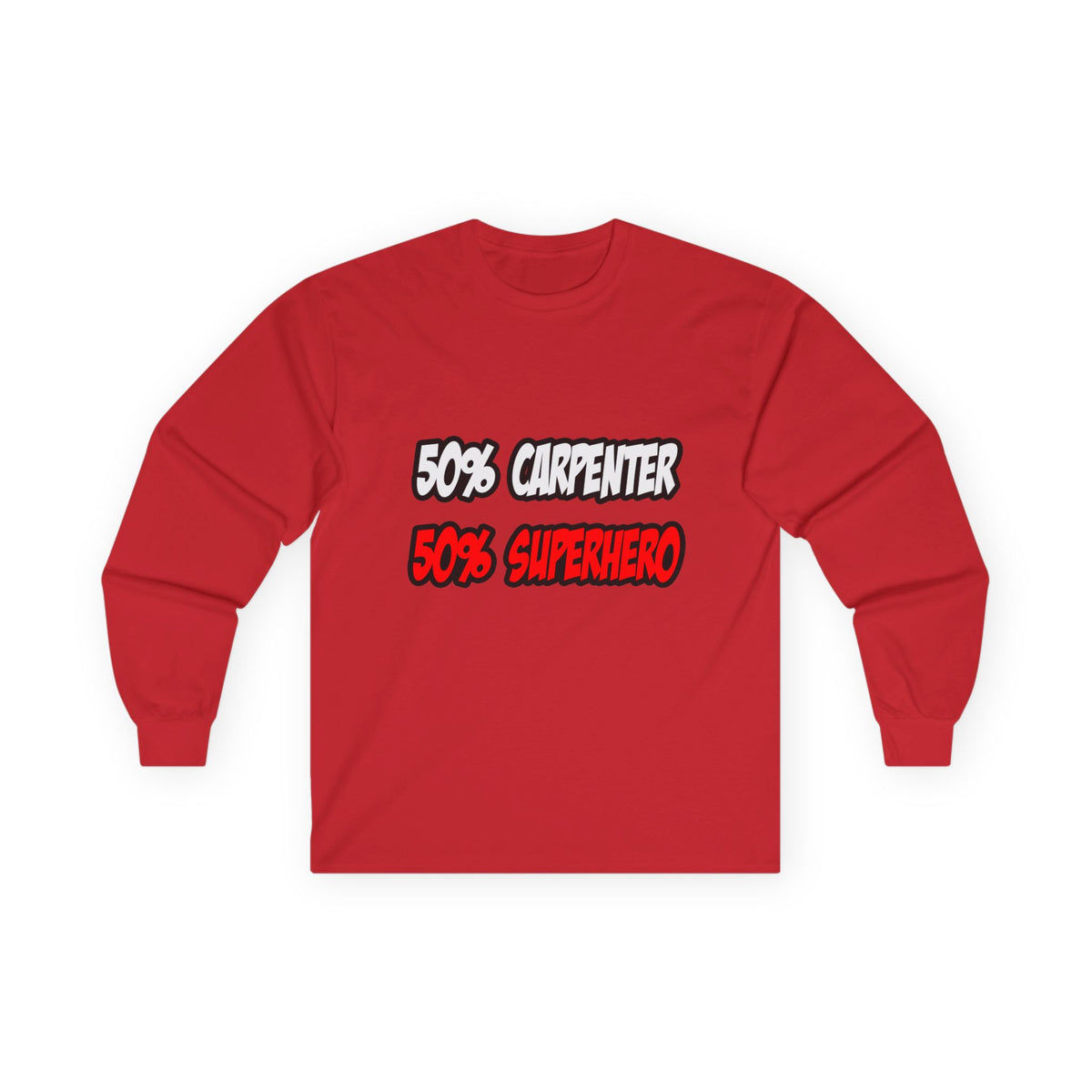 Half Carpenter...Half Superhero - Unisex Ultra Cotton Long Sleeve Tee