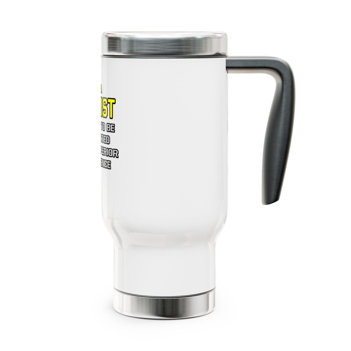 Chemist...Superior Intelligence - Stainless Steel Travel Mug with Handle, 14oz
