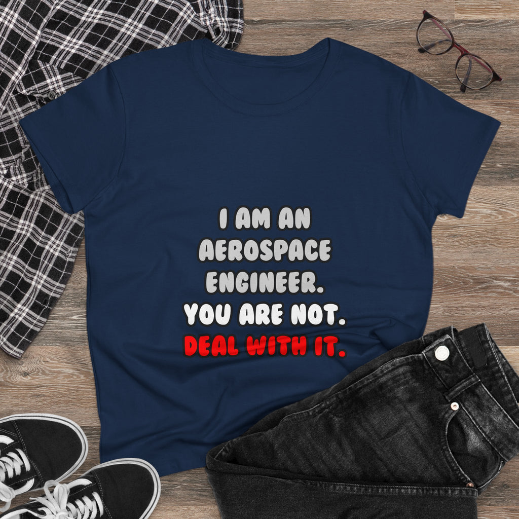 Deal With It ... Funny Aerospace Engineer - Women's Midweight Cotton Tee