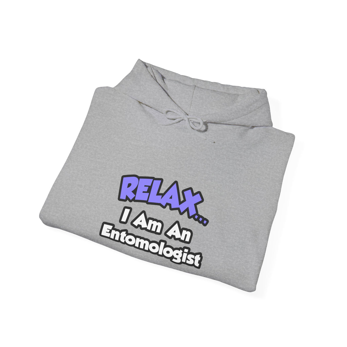 Relax ... I Am An Entomologist - Unisex Heavy Blend™ Hooded Sweatshirt