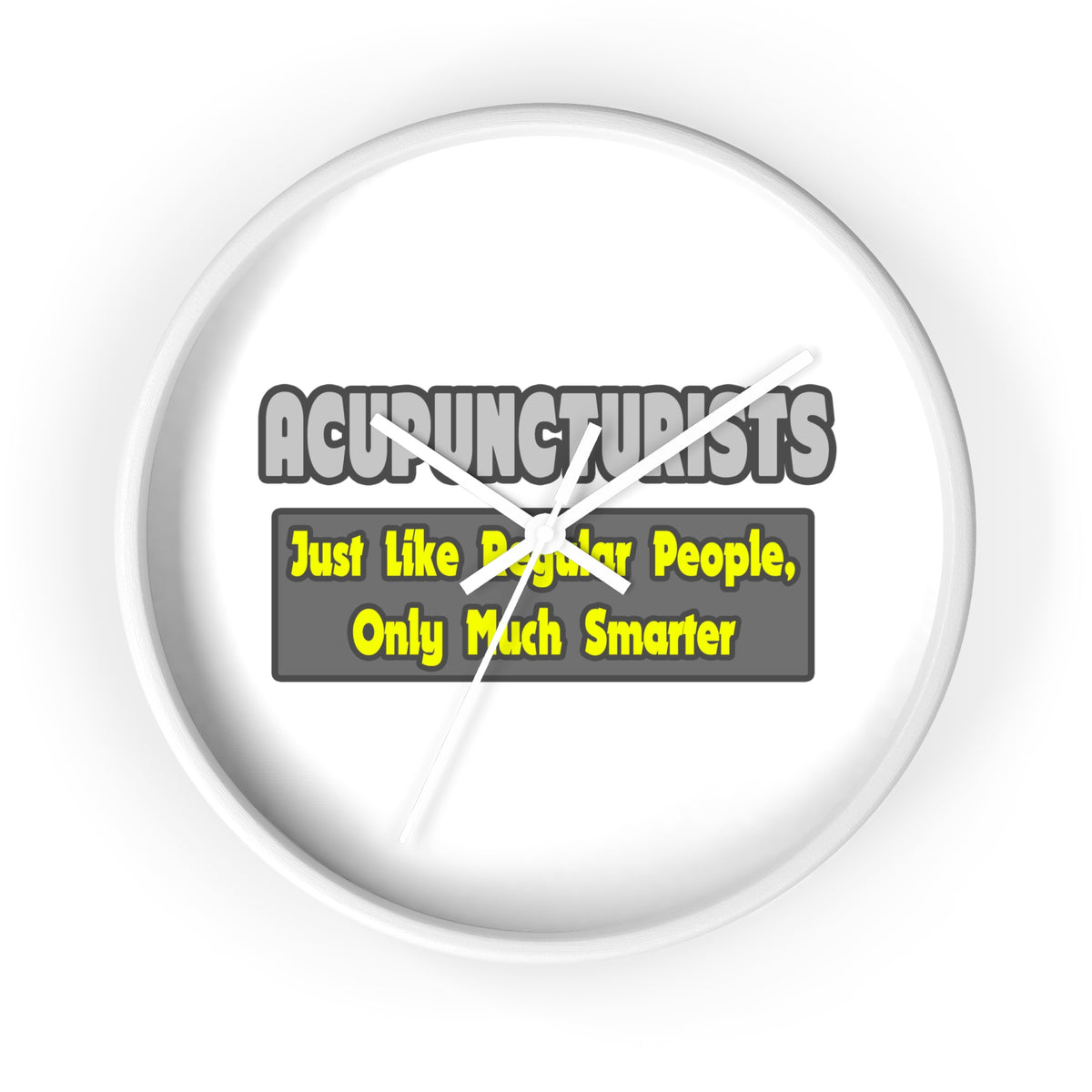 Acupuncturists .. Smarter - Wall Clock
