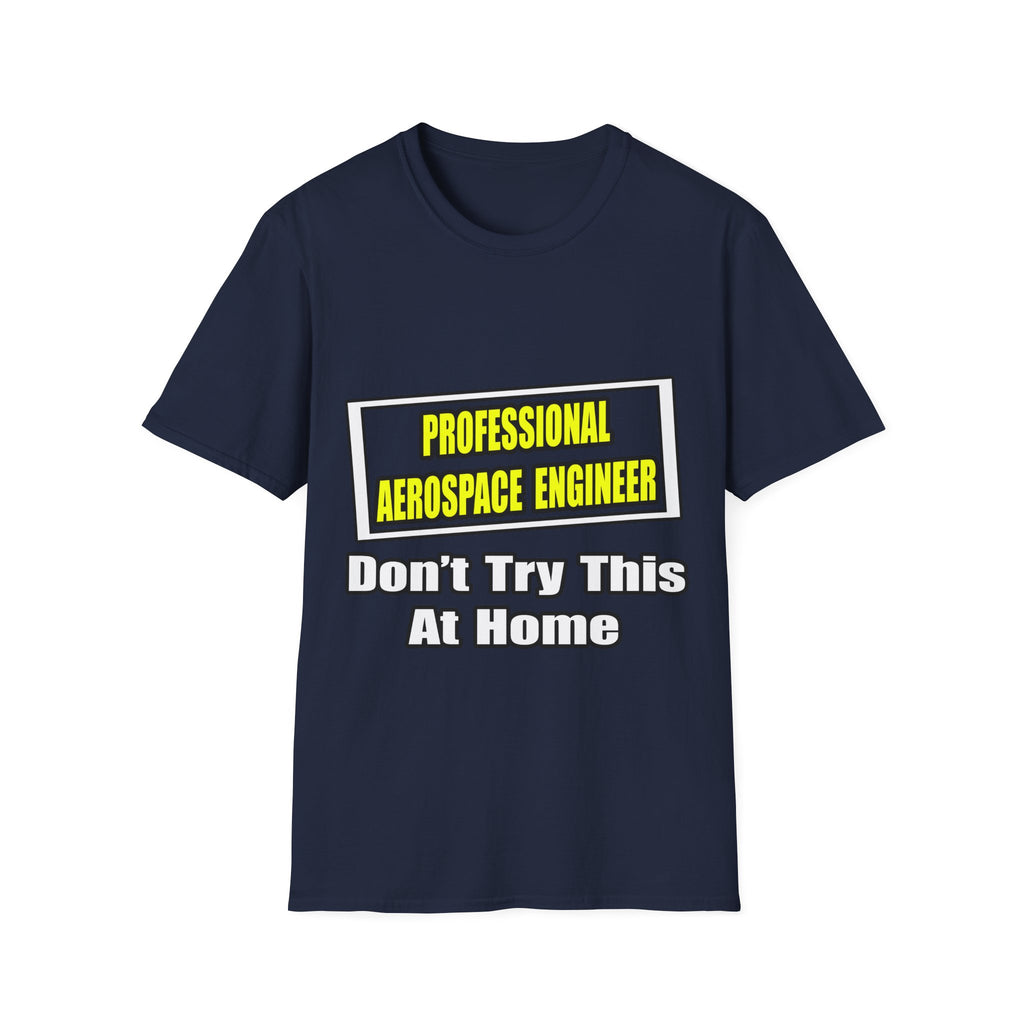 Professional Aerospace Engineer...Joke - Unisex Softstyle T-Shirt