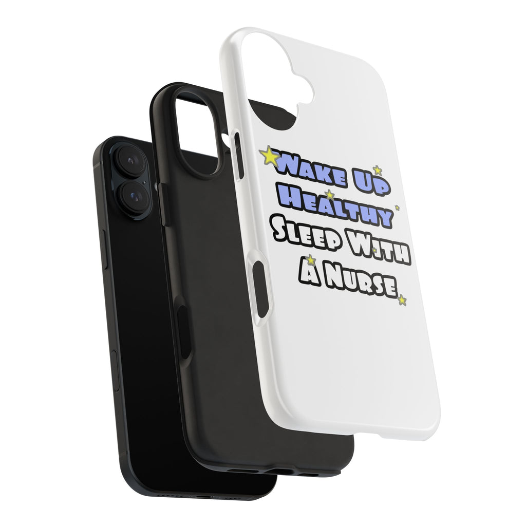 Wake Up Healthy...Sleep With a Nurse - Tough Phone Cases
