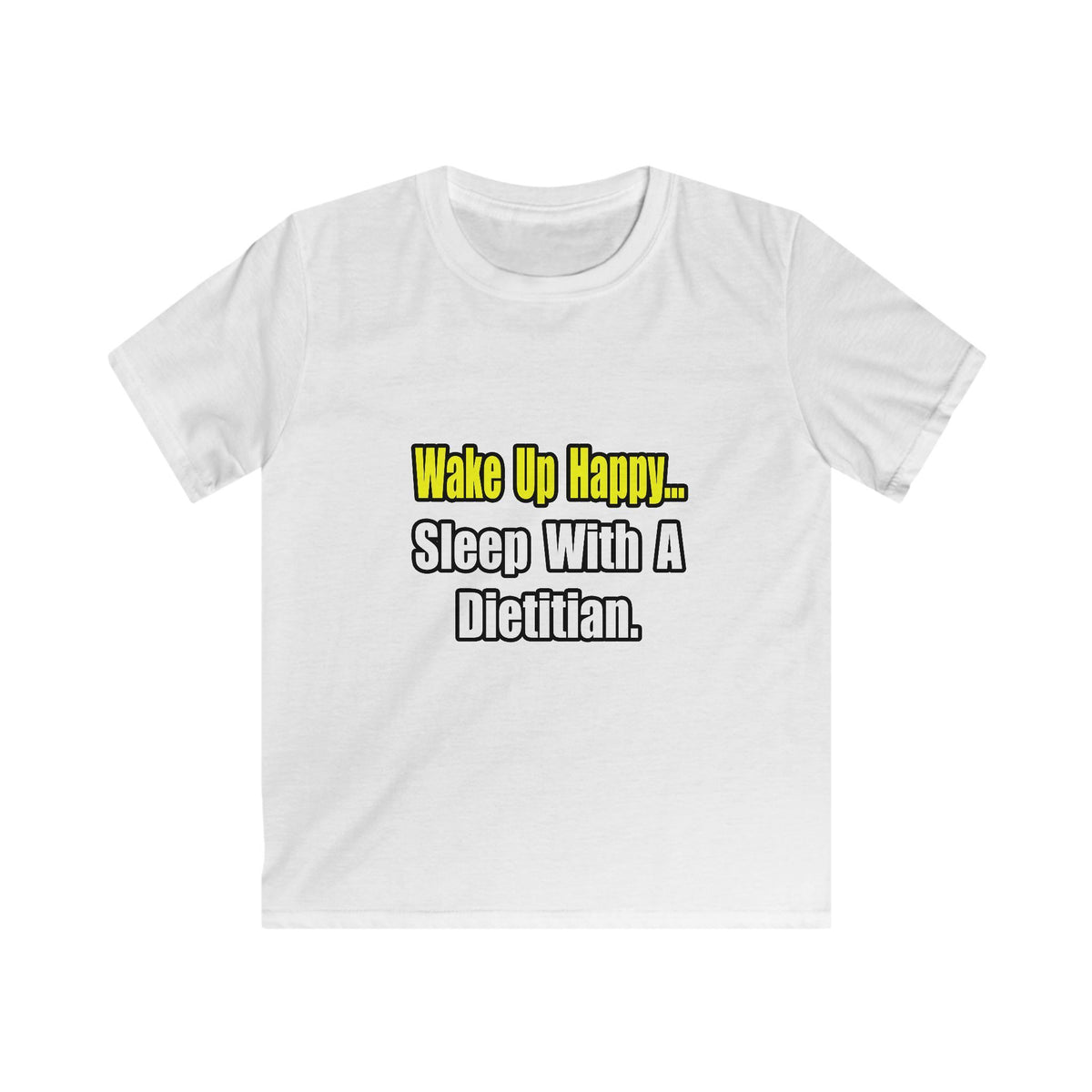 Wake Up Happy...Sleep With A Dietitian - Kids Softstyle Tee