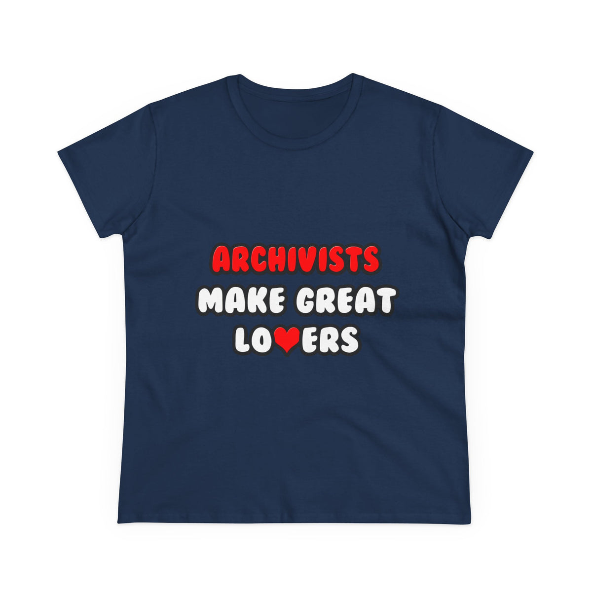 Archivists Make Great Lovers - Women's Midweight Cotton Tee