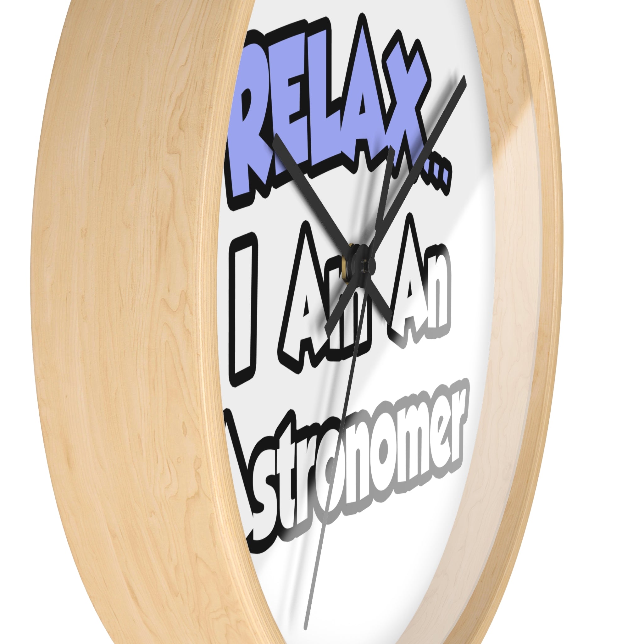 Relax...I'm An Astronomer - Wall Clock