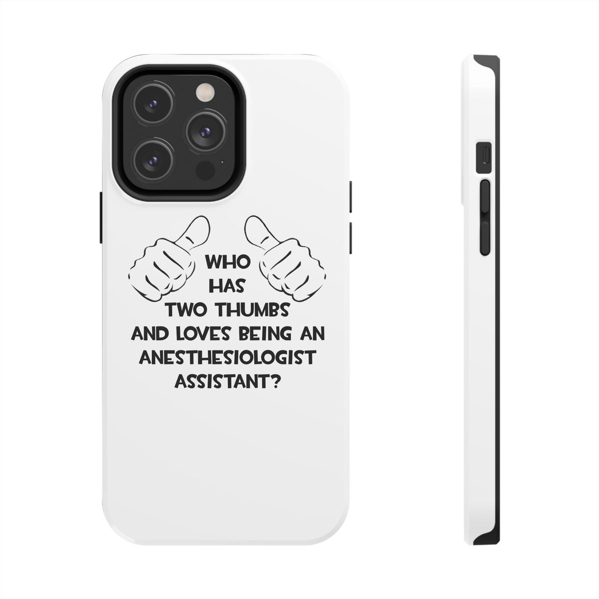 Two Thumbs .. Anesthesiologist Assistant - Tough Phone Cases
