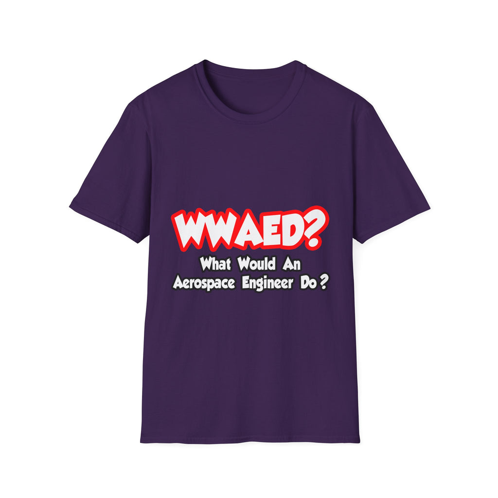 WWAED...What Would an Aerospace Engineer Do - Unisex Softstyle T-Shirt