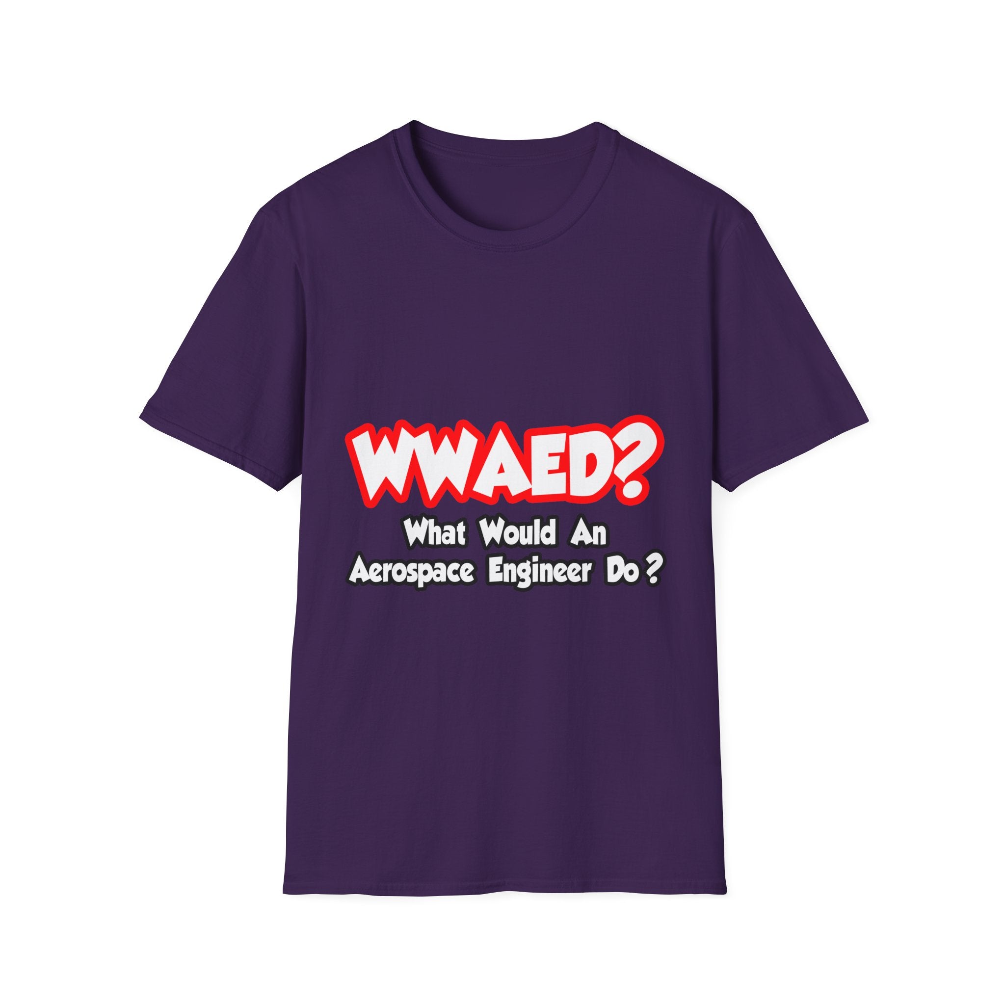 WWAED...What Would an Aerospace Engineer Do - Unisex Softstyle T-Shirt