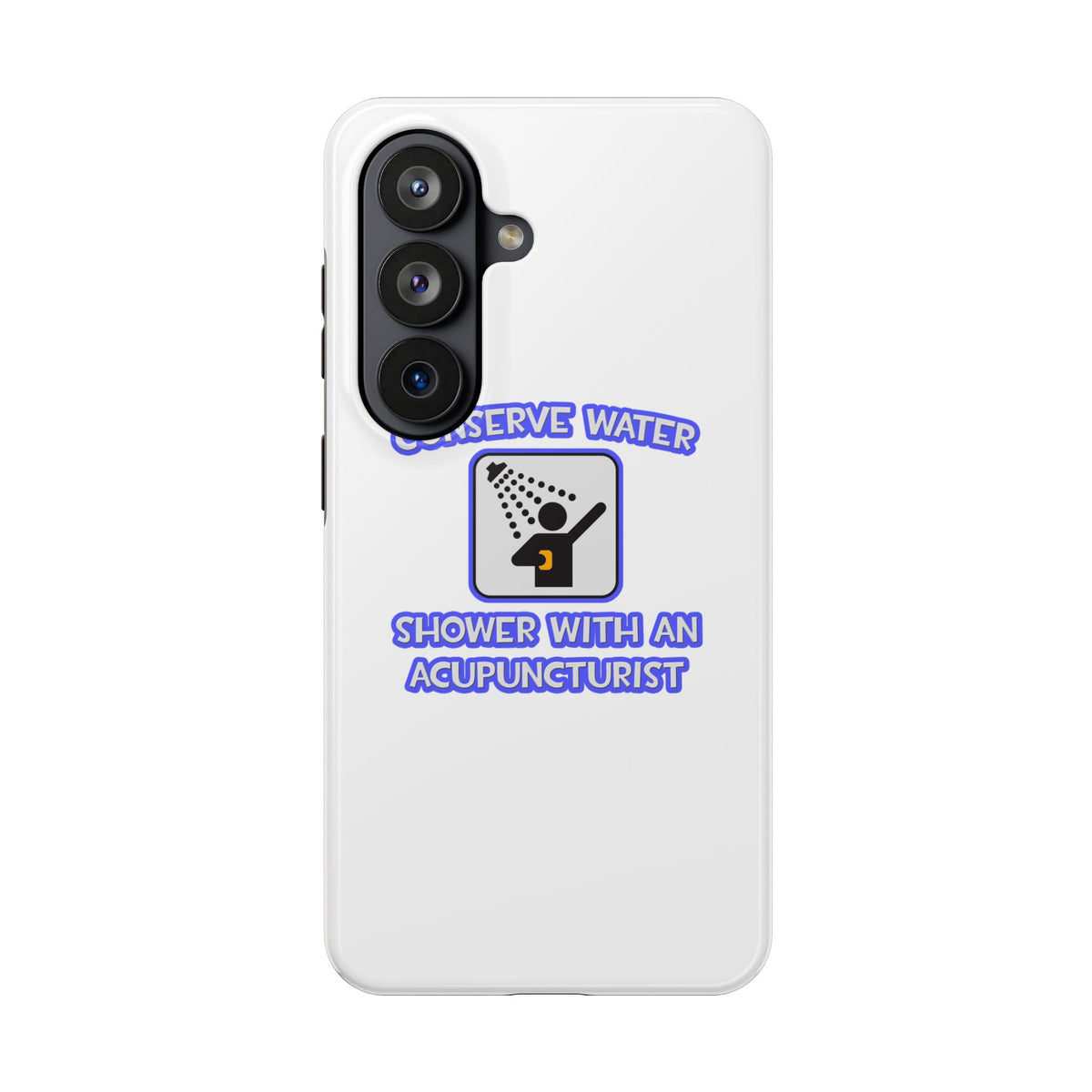 Conserve Water .. Shower With a Acupuncturist - Tough Phone Cases