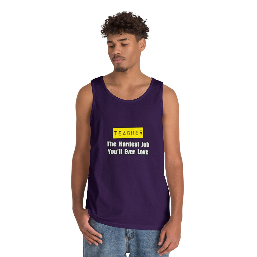 Teacher...Hardest Job You'll Ever Love - Unisex Heavy Cotton Tank Top