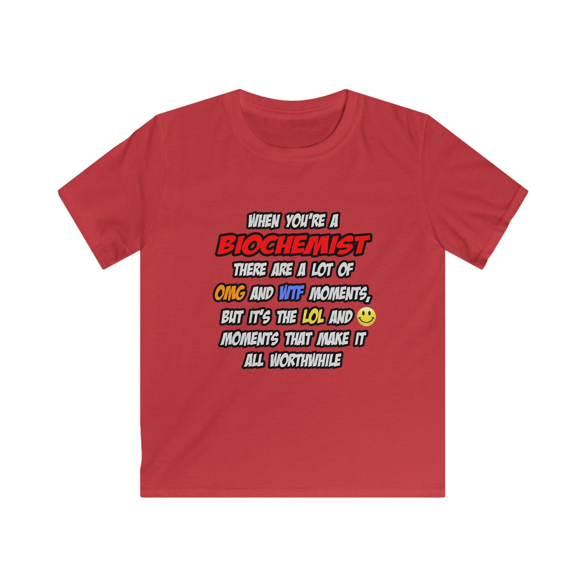 Biochemist .. OMG WTF LOL - Kids Softstyle Tee