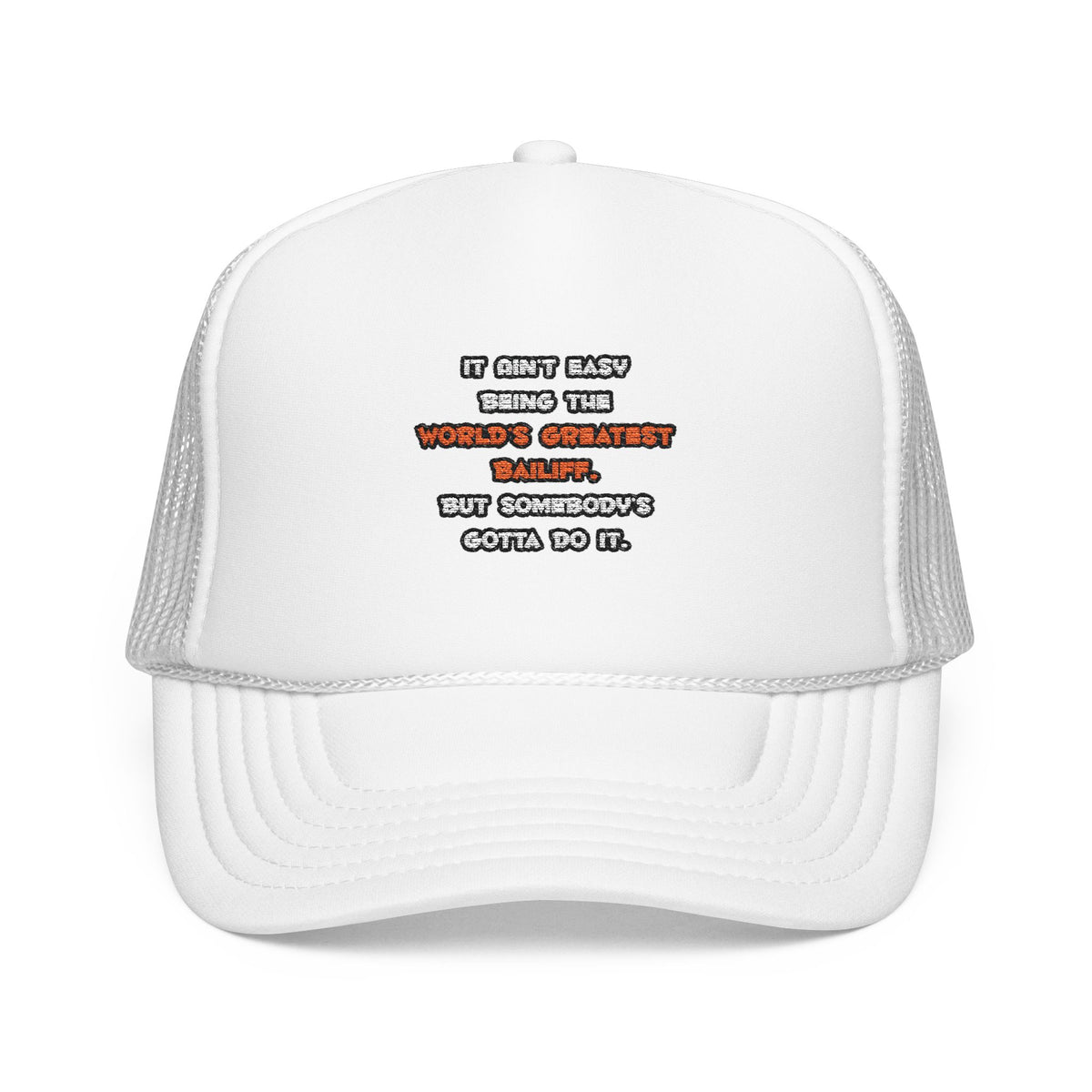 World's Greatest Bailiff Joke - Foam Trucker Hat