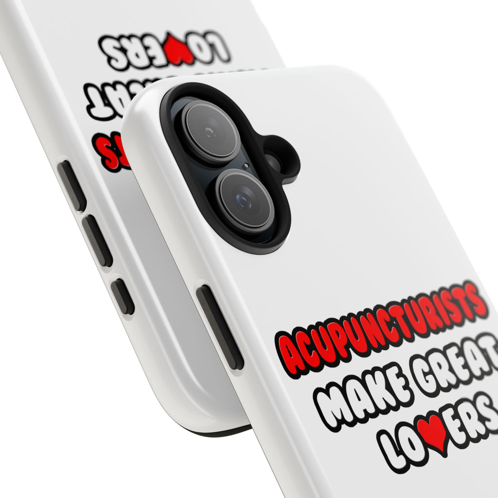 Acupuncturists Make Great Lovers - Tough Phone Cases