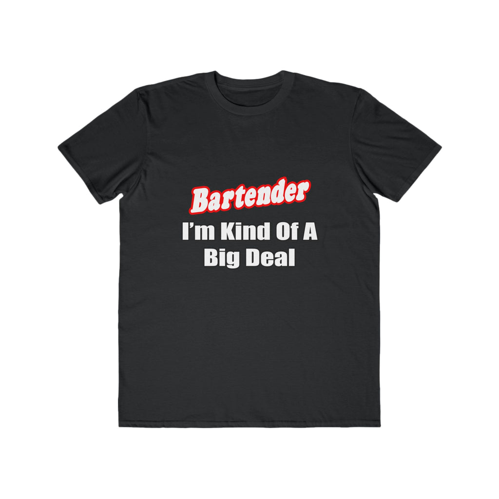 Bartender...Big Deal - Men's Lightweight Fashion Tee