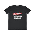 Bartender...Big Deal - Men's Lightweight Fashion Tee