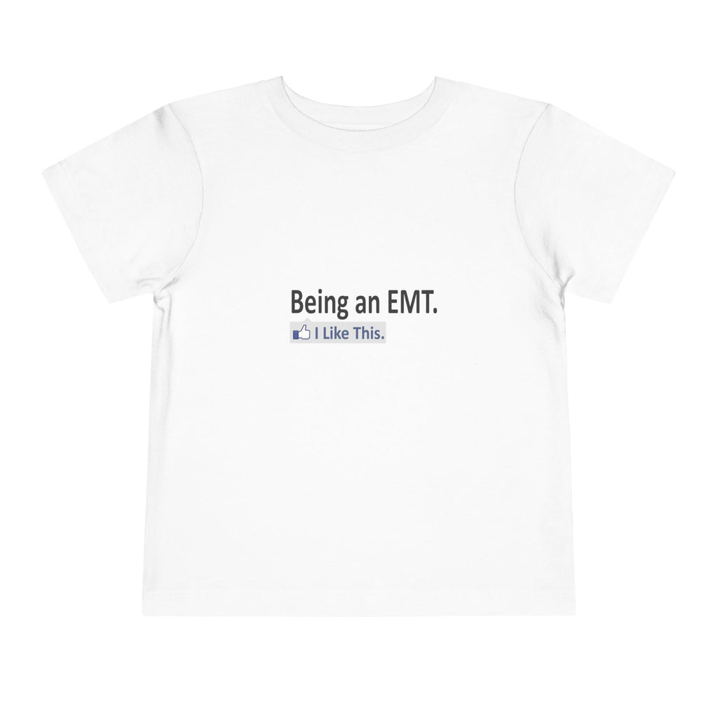 Being an EMT...I Like This - Toddler Short Sleeve Tee