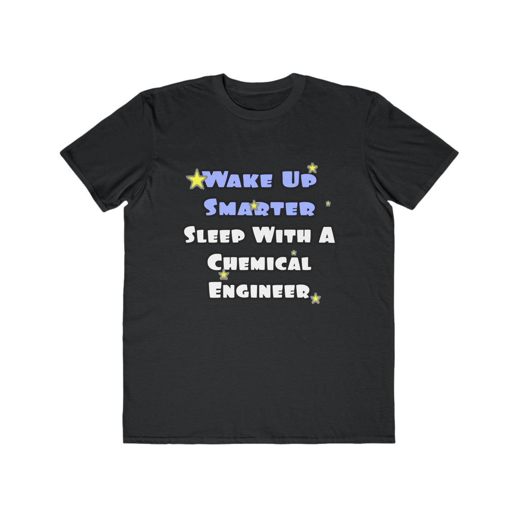 Wake Up Smarter...Sleep With a Chemical Engineer - Men's Lightweight Fashion Tee