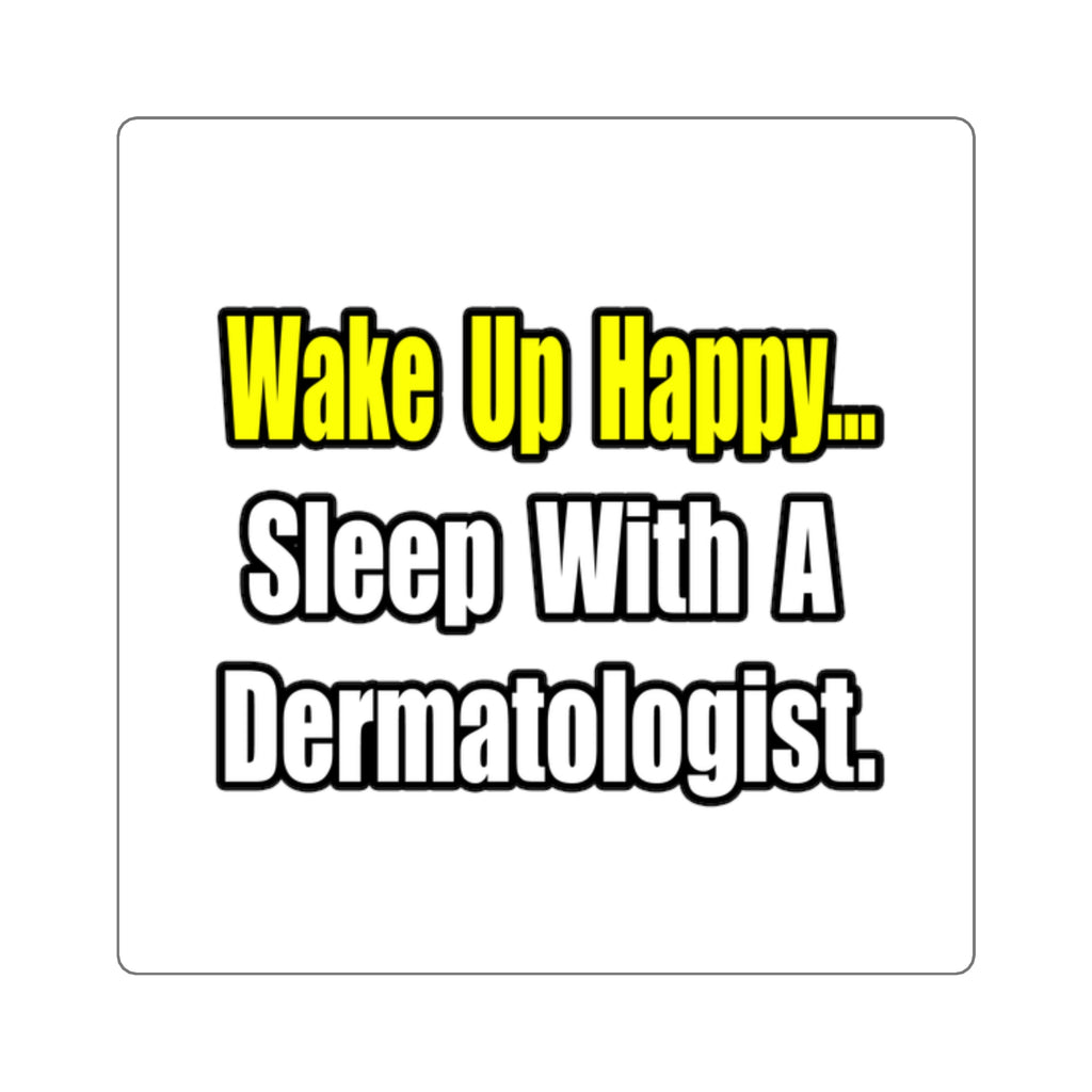 Sleep With a Dermatologist - Square Stickers
