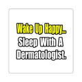 Sleep With a Dermatologist - Square Stickers