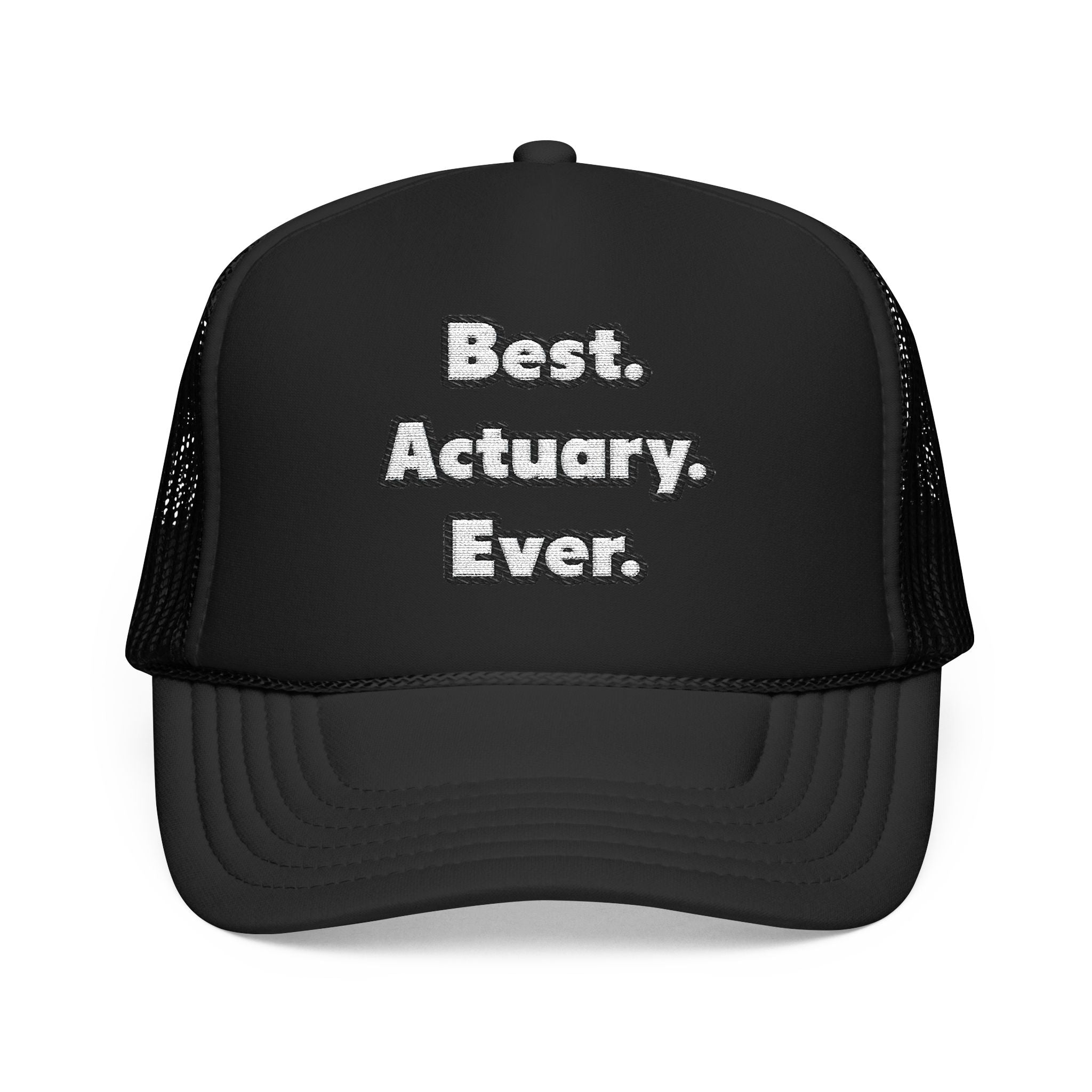 Best. Actuary. Ever - Foam Trucker Hat