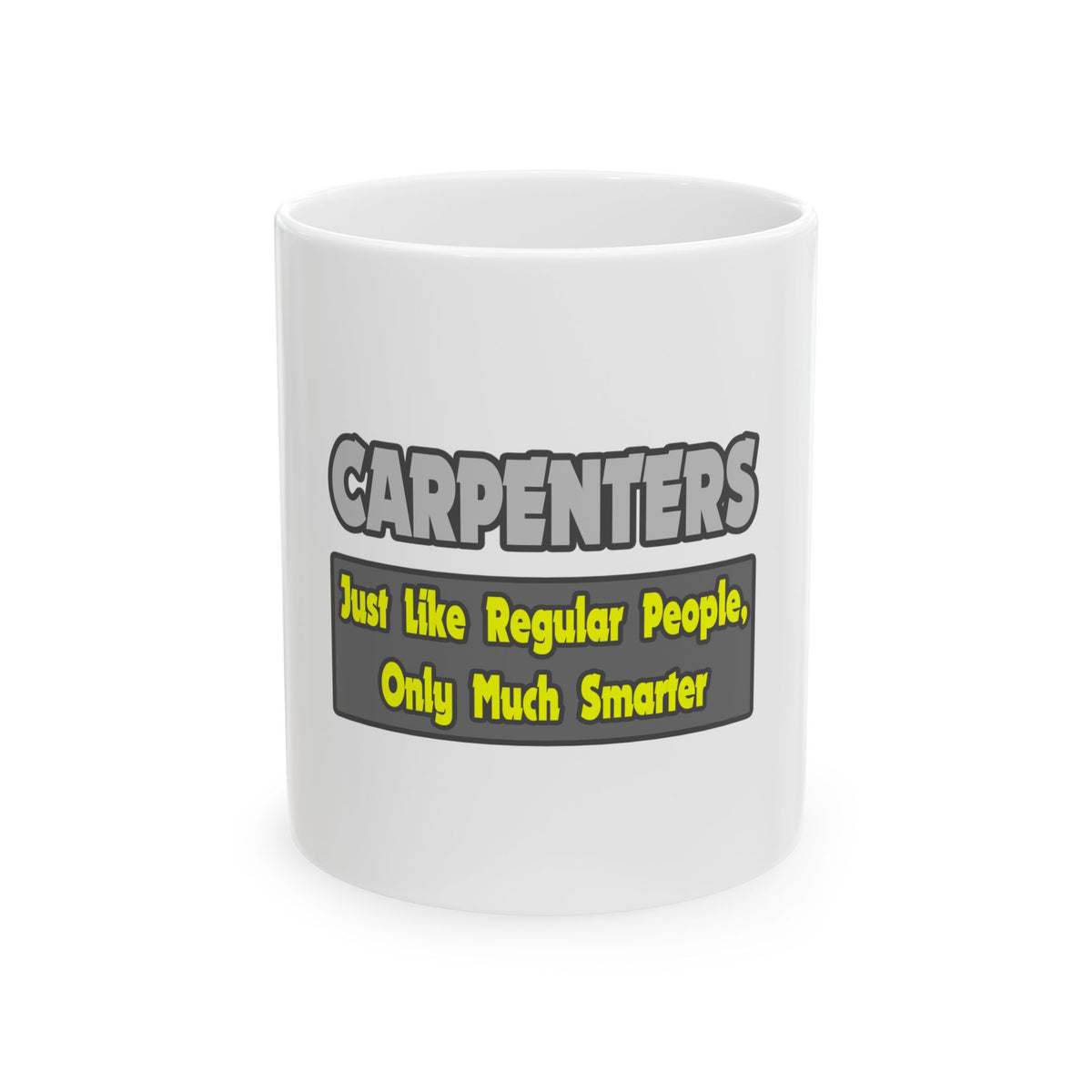 Carpenters...Smarter - Ceramic Mug, (11oz, 15oz)