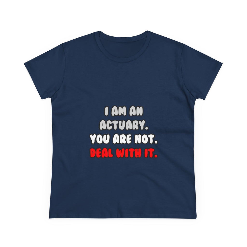 Deal With It ... Funny Actuary - Women's Midweight Cotton Tee