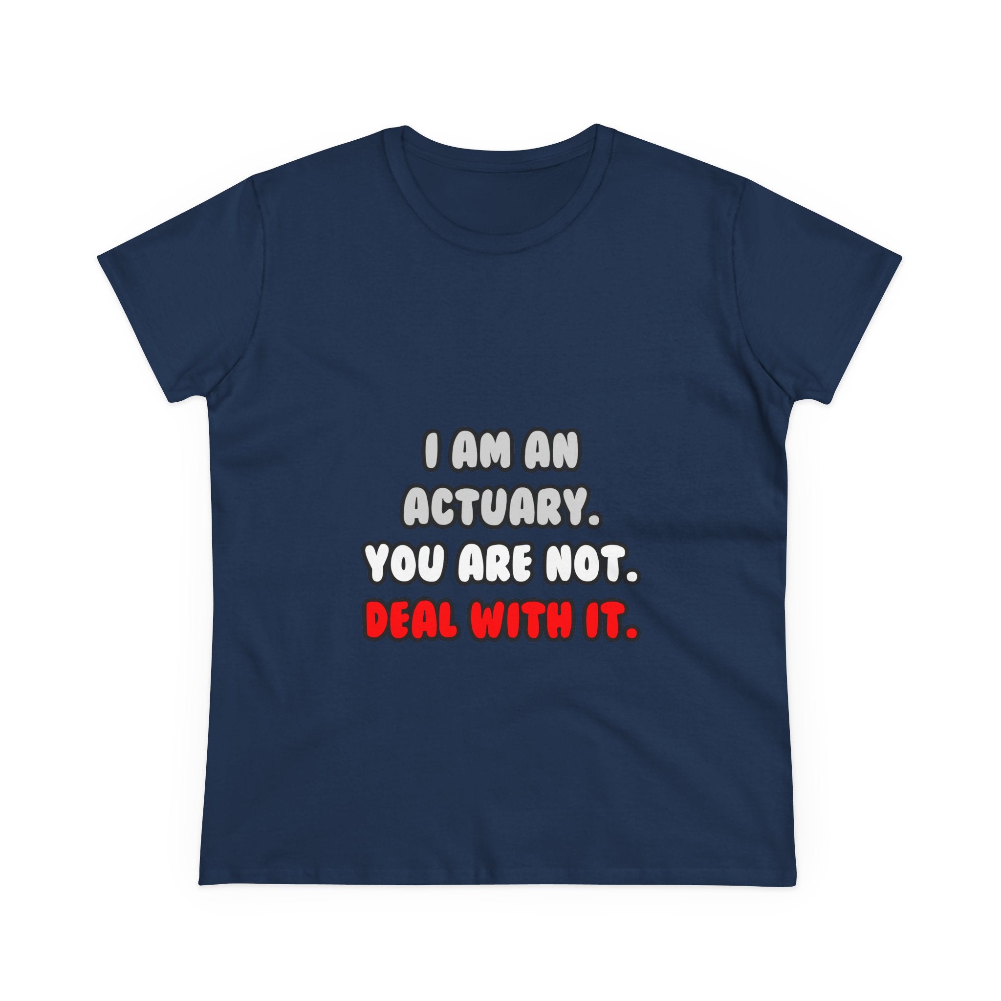 Deal With It ... Funny Actuary - Women's Midweight Cotton Tee