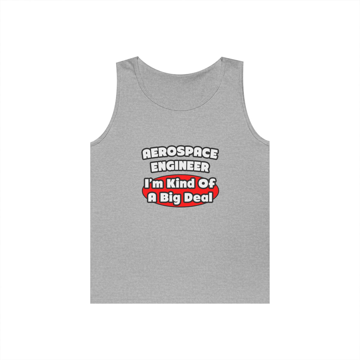 Aerospace Engineer...Big Deal - Unisex Heavy Cotton Tank Top