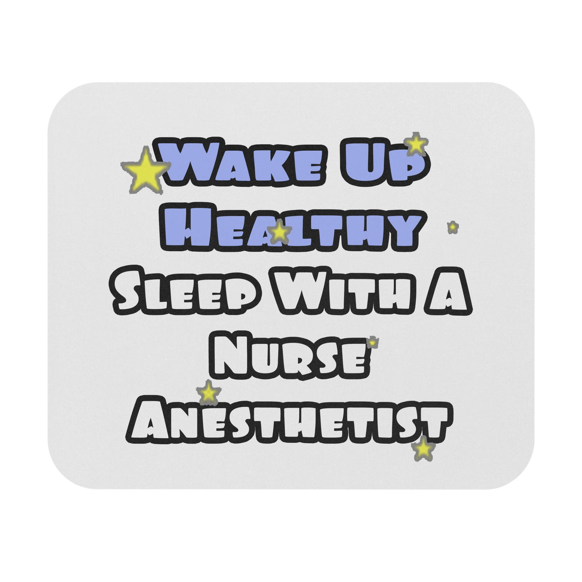 Wake Up Healthy...Sleep With a Nurse Anesthetist - Mouse Pad (Rectangle)