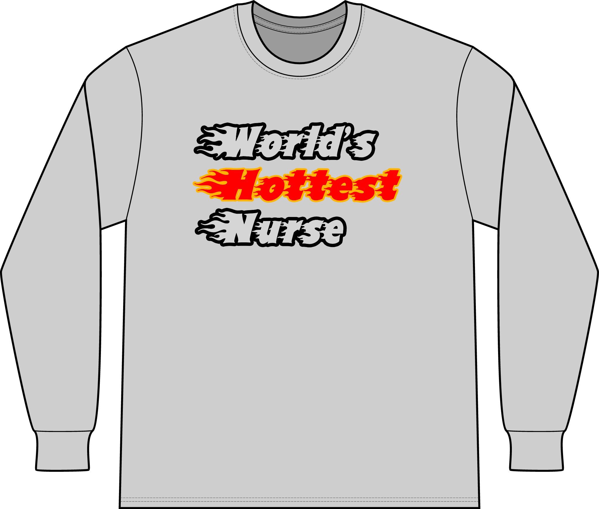 World's Hottest Nurse - Unisex Long Sleeve T-Shirt