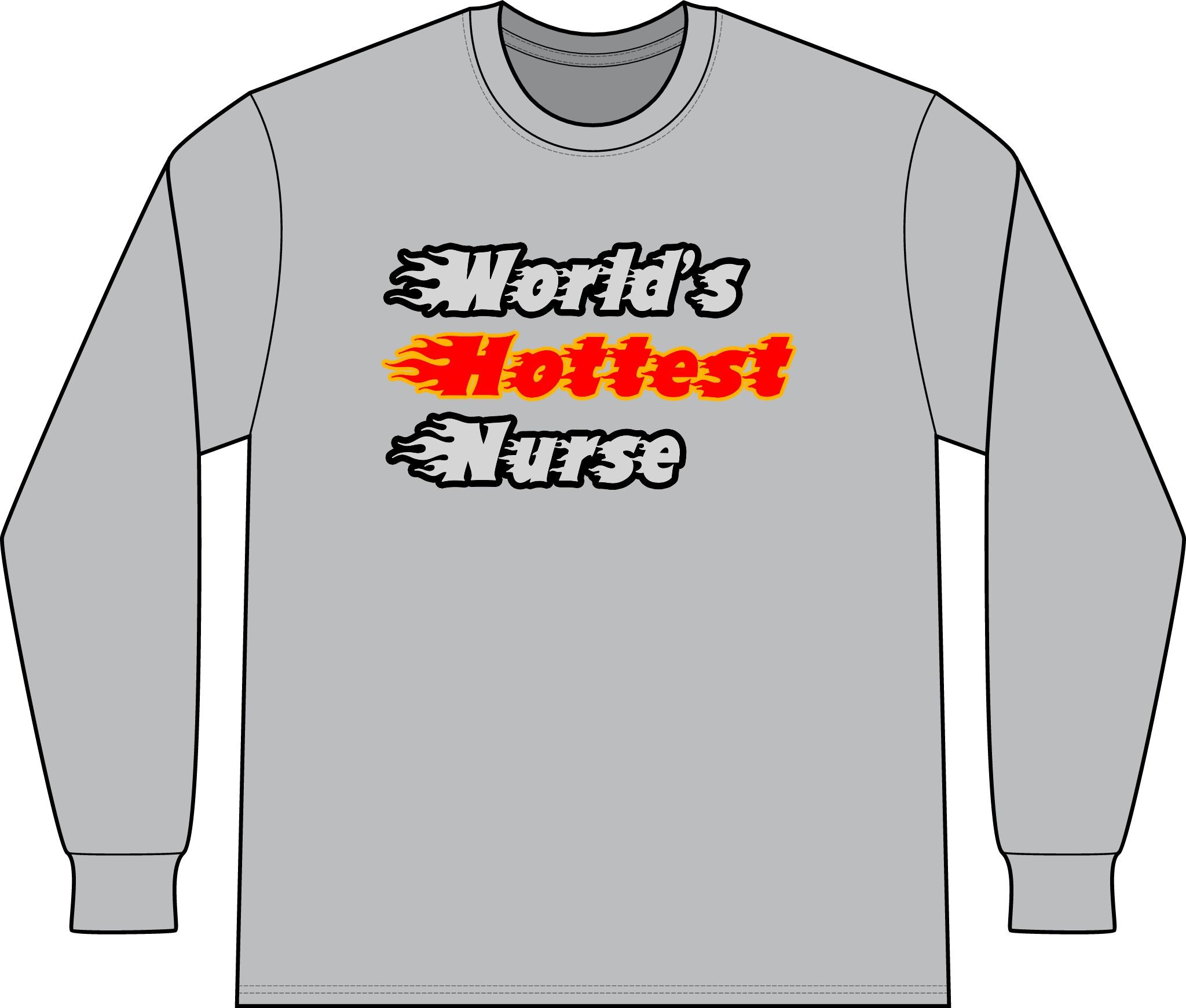 World's Hottest Nurse - Unisex Long Sleeve T-Shirt