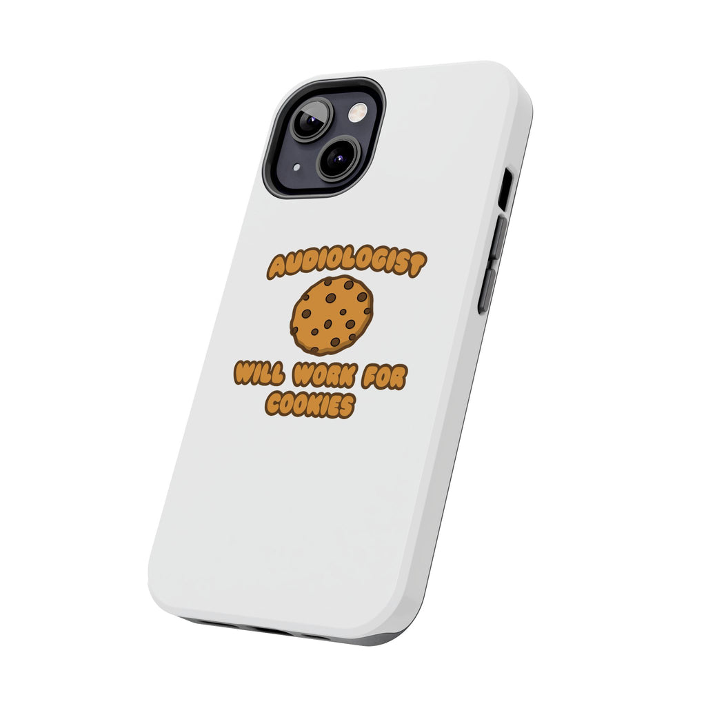 Audiologist .. Will Work for Cookies - Tough Phone Cases