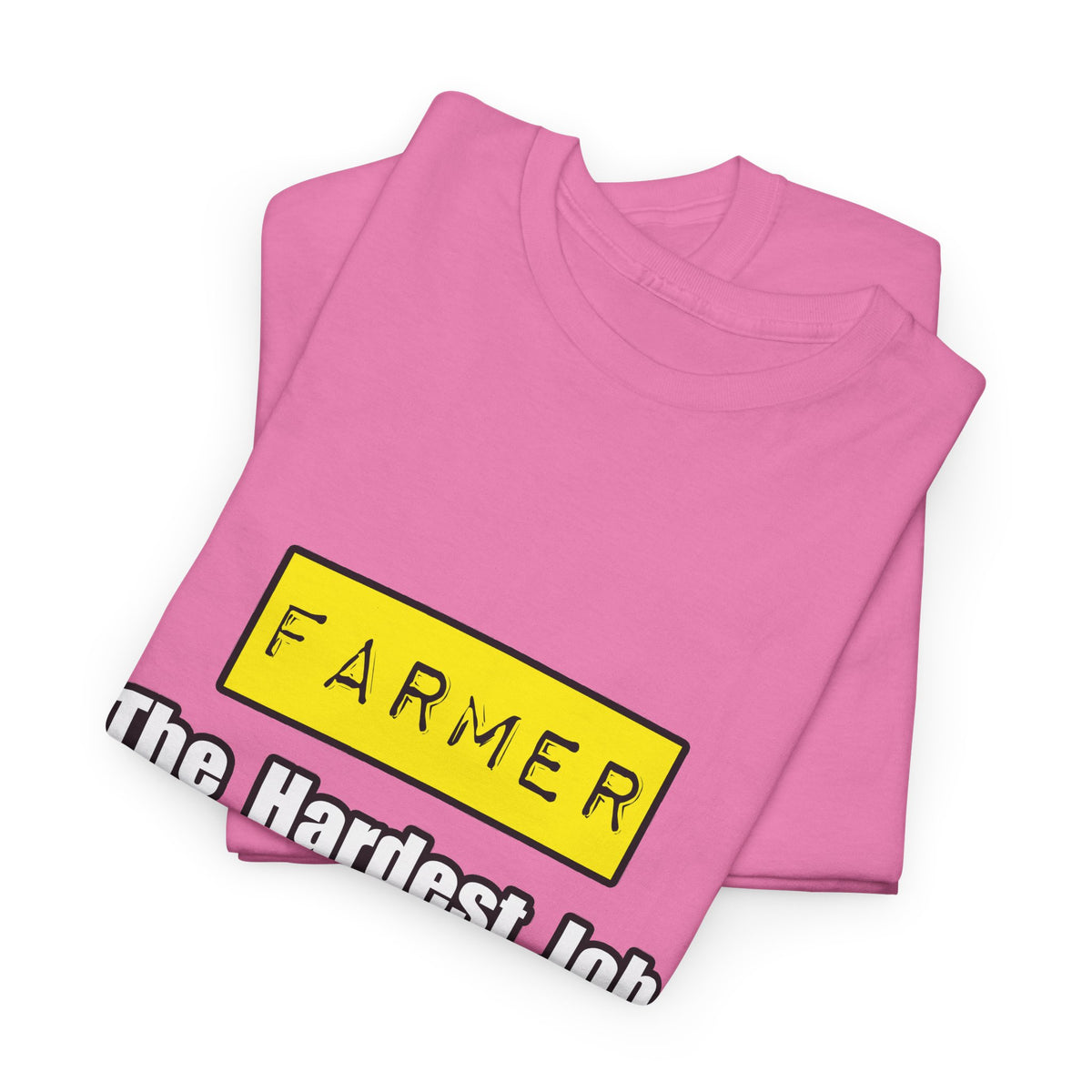 Farmer...Hardest Job You'll Ever Love - Unisex Heavy Cotton Tee