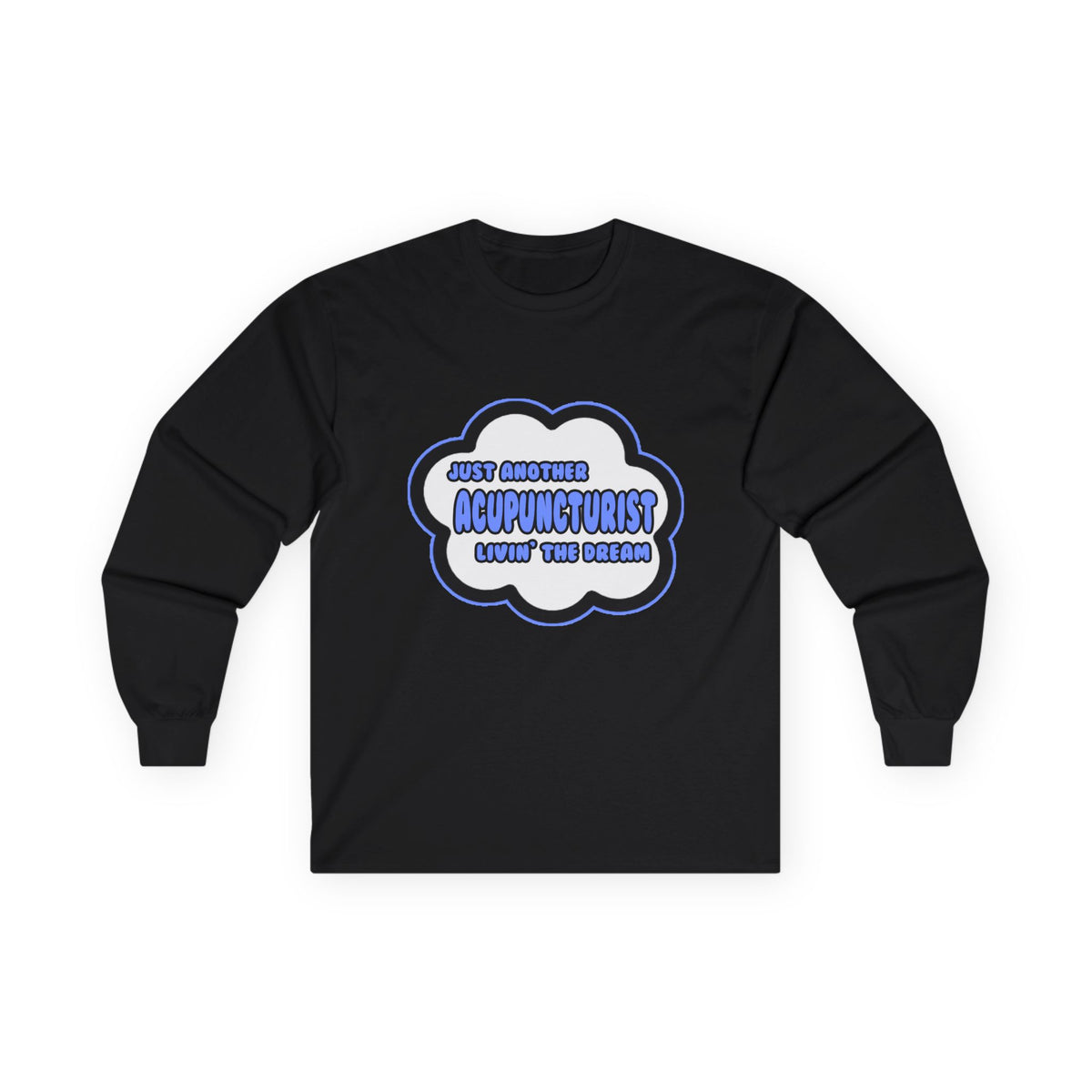 Acupuncturist .. Livin' The Dream - Unisex Ultra Cotton Long Sleeve Tee