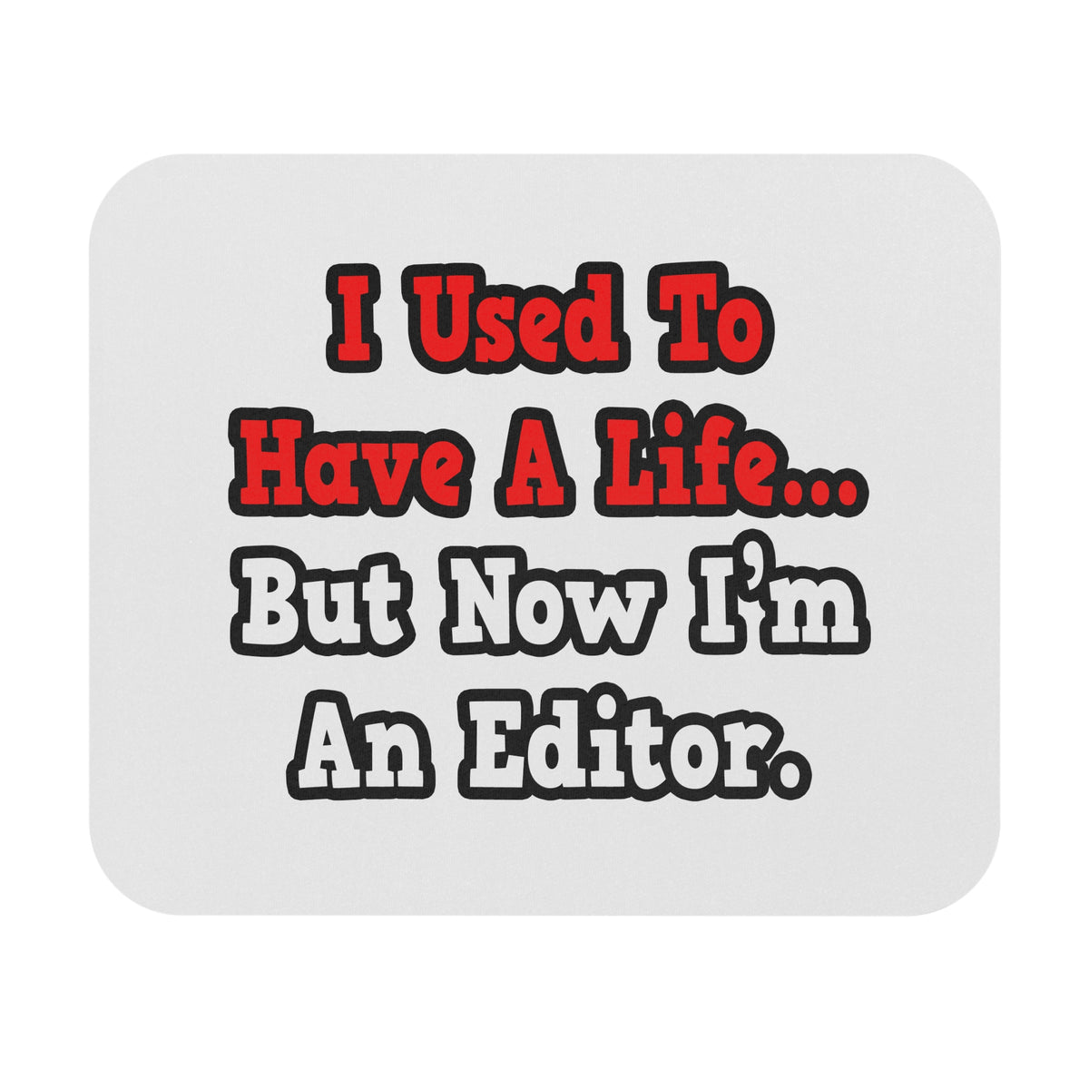 I Used to Have a Life...Editor - Mouse Pad (Rectangle)