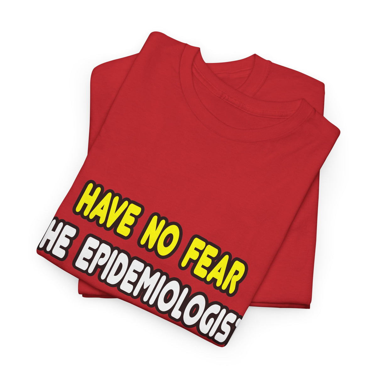 Have No Fear, The Epidemiologist Is Here - Unisex Heavy Cotton Tee