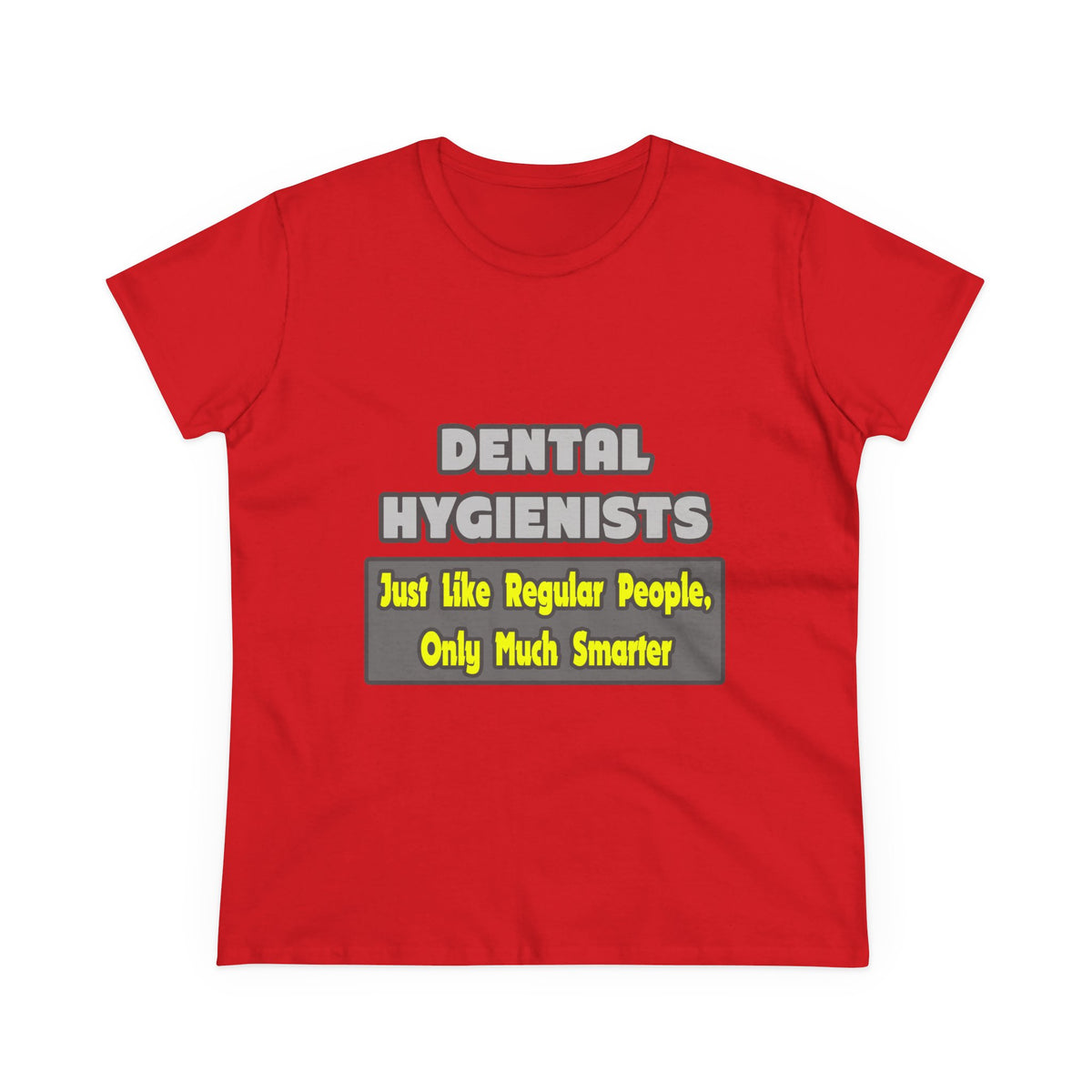 Dental Hygienists...Smarter - Women's Midweight Cotton Tee