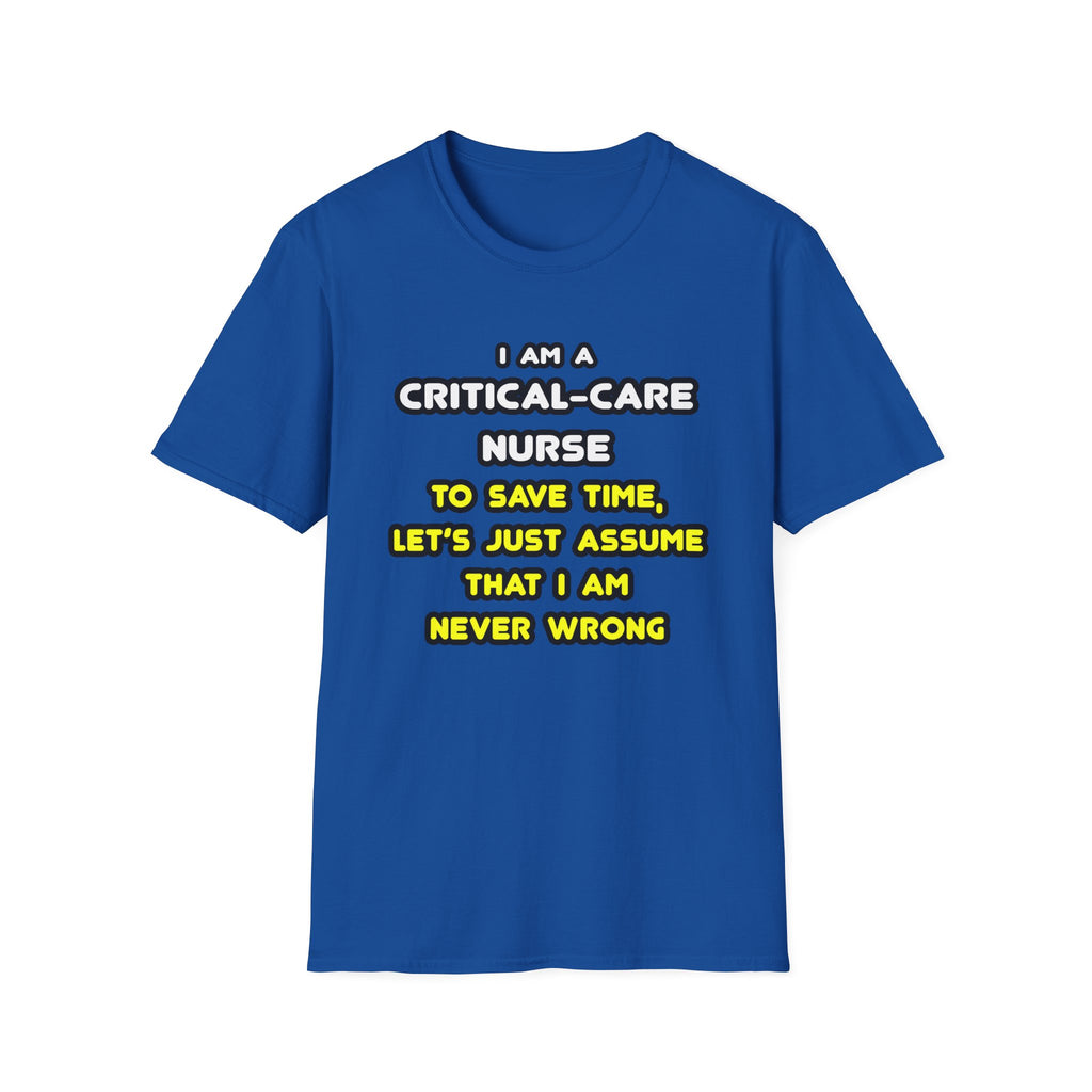 Funny Critical Care Nurse T Shirts and Gifts - Unisex Softstyle T-Shirt