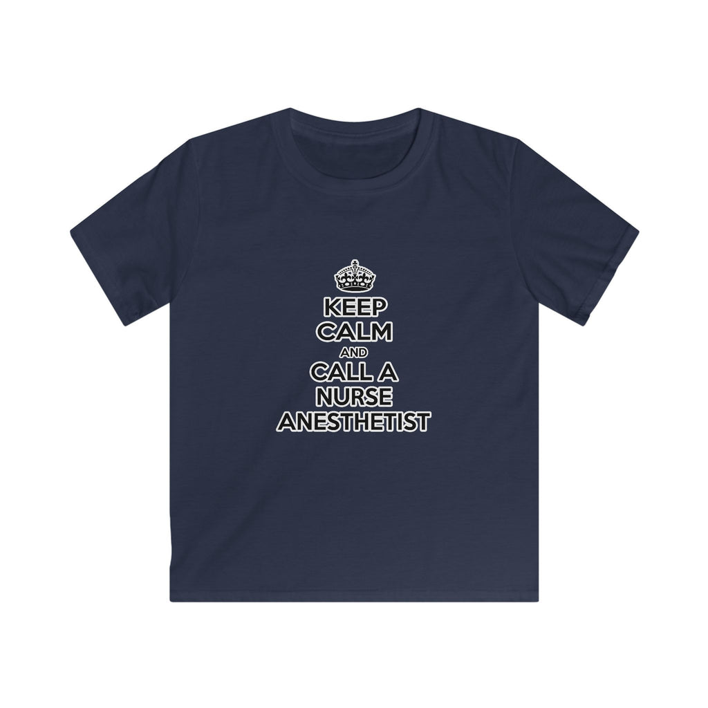 Keep Calm and Call a Nurse Anesthetist - Kids Softstyle Tee