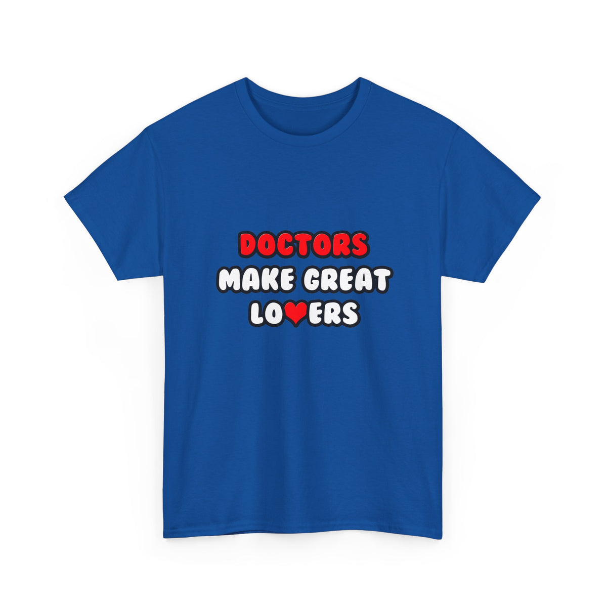 Doctors Make Great Lovers - Unisex Heavy Cotton Tee